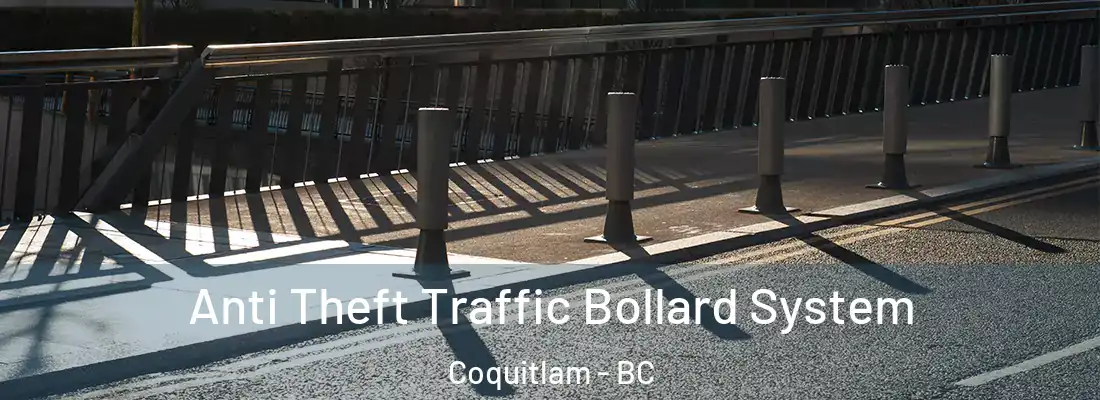 Anti Theft Traffic Bollard System Coquitlam - BC
