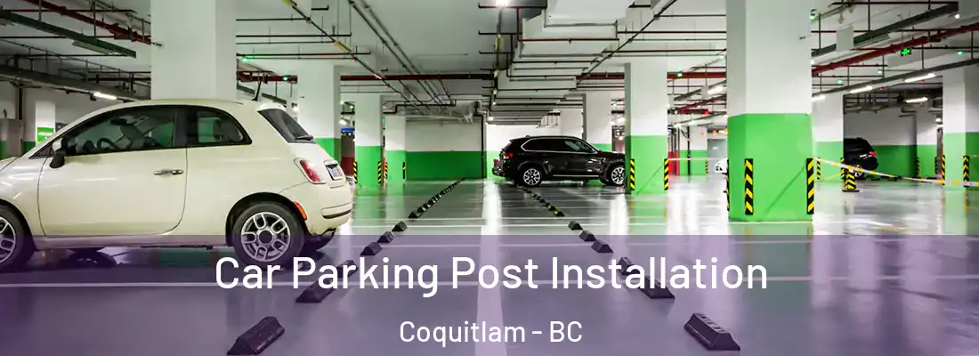 Car Parking Post Installation Coquitlam - BC