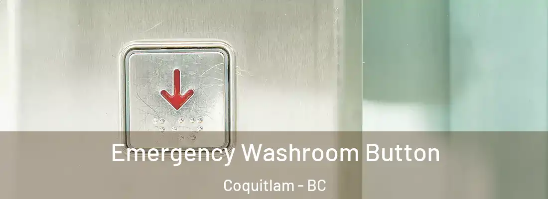 Emergency Washroom Button Coquitlam - BC