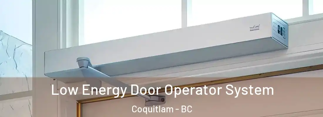 Low Energy Door Operator System Coquitlam - BC