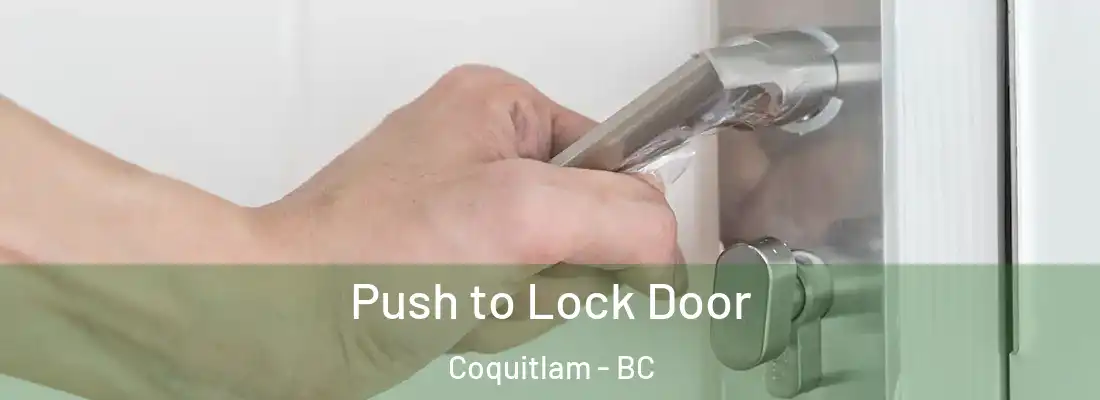 Push to Lock Door Coquitlam - BC