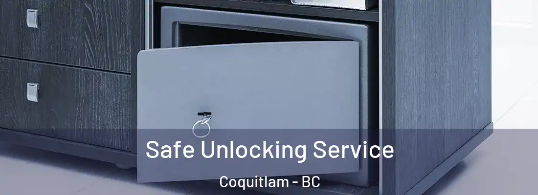 Safe Unlocking Service Coquitlam - BC