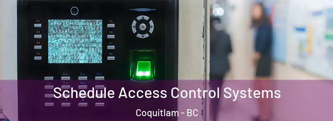 Schedule Access Control Systems Coquitlam - BC