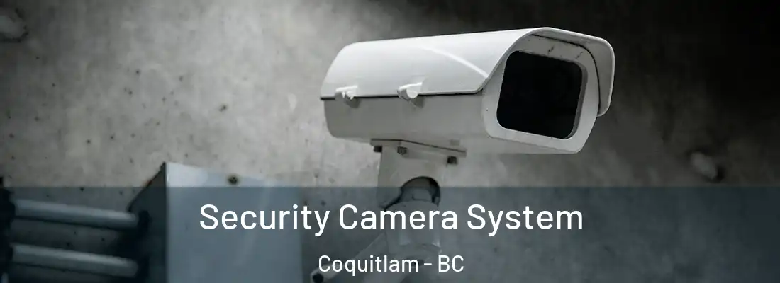 Security Camera System Coquitlam - BC