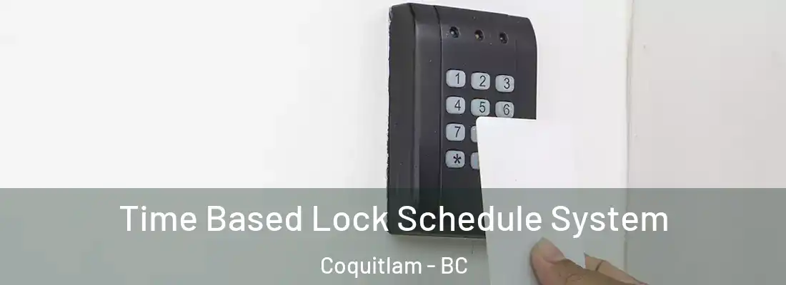 Time Based Lock Schedule System Coquitlam - BC