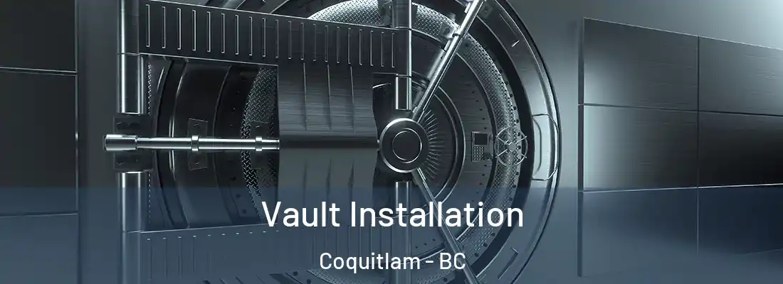 Vault Installation Coquitlam - BC